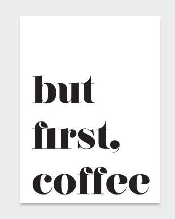 First Coffee Slogan Print 21x29.7cm